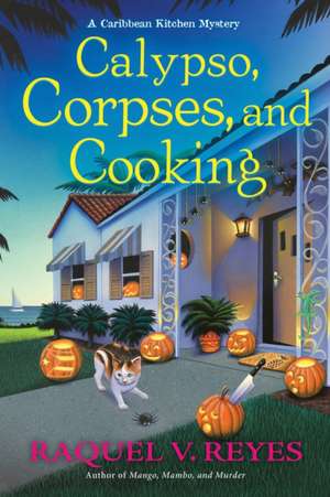 Calypso, Corpses, and Cooking: A Caribbean Kitchen Mystery de Raquel V. Reyes