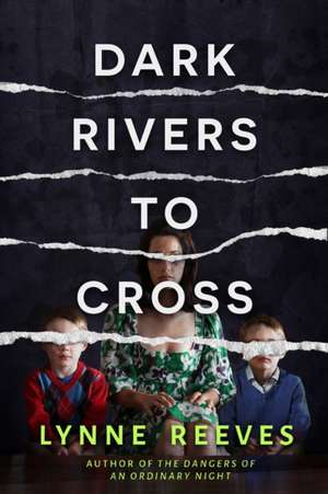 Dark Rivers to Cross: A Novel de Lynne Reeves