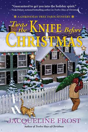 Twas the Knife Before Christmas: A Christmas Tree Farm Mystery de Jacqueline Frost