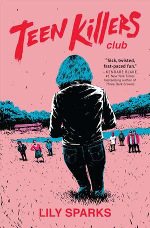 Teen Killers Club: A Novel de Lily Sparks