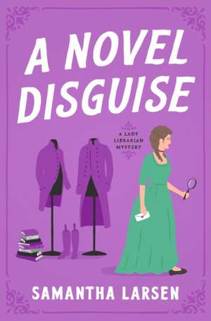 A Novel Disguise de Samantha Larsen