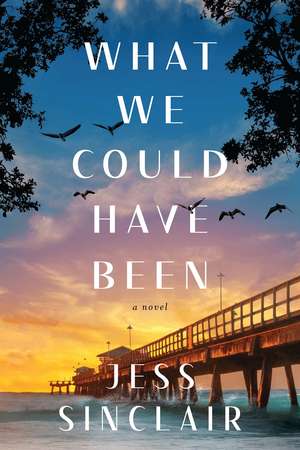 What We Could Have Been: A Novel de Jess Sinclair