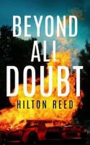 Beyond All Doubt: A Novel de Hilton Reed