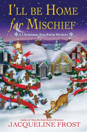 I'll be Home for Mischief de Jacqueline Frost