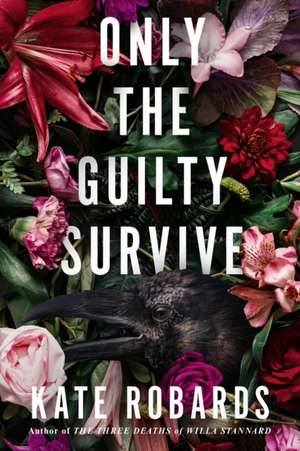 Only the Guilty Survive: A Thriller de Kate Robards