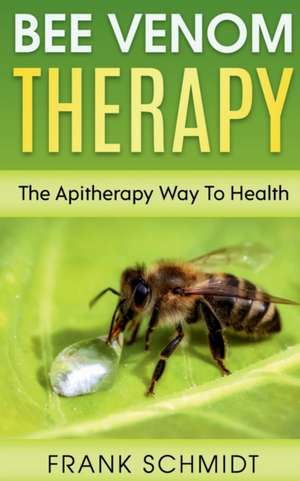 Bee Venom Therapy de Frank Schmidt