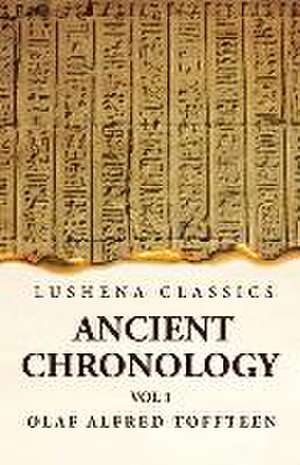 Ancient Chronology Volume 1 de Olaf Alfred Toffteen