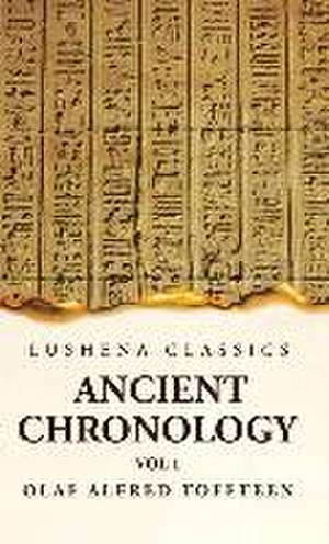 Ancient Chronology Volume 1 de Olaf Alfred Toffteen