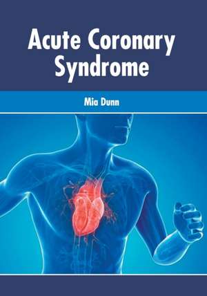 Acute Coronary Syndrome de Mia Dunn