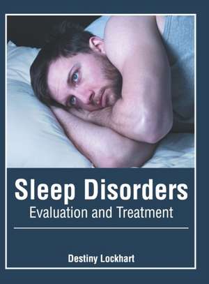 Sleep Disorders: Evaluation and Treatment de Destiny Lockhart