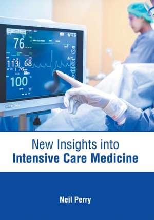 New Insights Into Intensive Care Medicine de Neil Perry