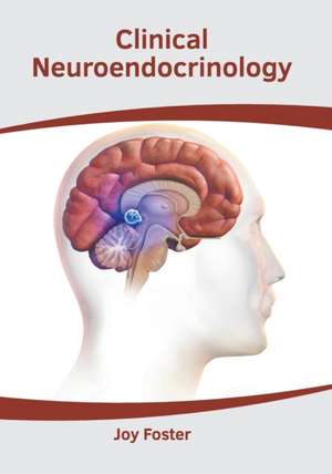 Clinical Neuroendocrinology de Joy Foster