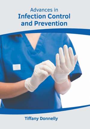 Advances in Infection Control and Prevention de Tiffany Donnelly