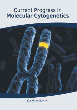 Current Progress in Molecular Cytogenetics de Camila Blair