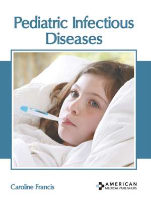 Pediatric Infectious Diseases de Caroline Francis