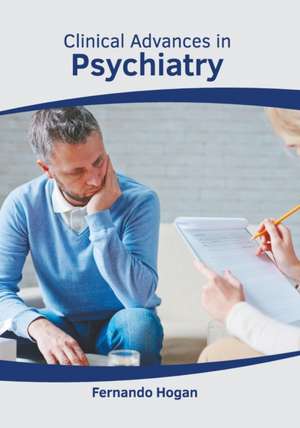 Clinical Advances in Psychiatry de Fernando Hogan