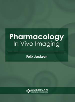 Pharmacology: In Vivo Imaging de Felix Jackson