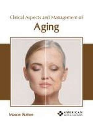 Clinical Aspects and Management of Aging de Mason Button