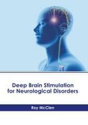 Deep Brain Stimulation for Neurological Disorders de Roy McClen