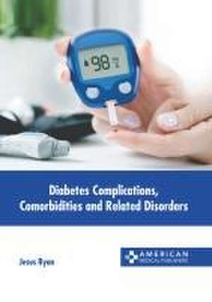 Diabetes Complications, Comorbidities and Related Disorders de Jesus Ryan