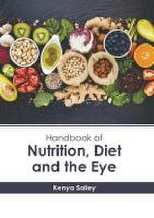 Handbook of Nutrition, Diet and the Eye de Kenya Salley