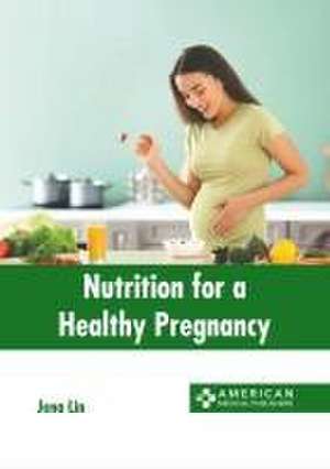 Nutrition for a Healthy Pregnancy de Jena Lin