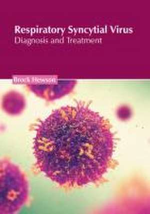 Respiratory Syncytial Virus: Diagnosis and Treatment de Brock Hewson