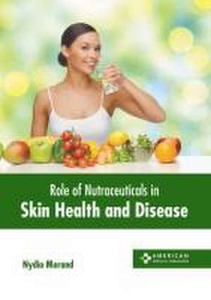 Role of Nutraceuticals in Skin Health and Disease de Nydia Morand