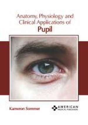 Anatomy, Physiology and Clinical Applications of Pupil de Kameron Sommer