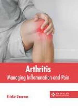 Arthritis: Managing Inflammation and Pain de Ritchie Donovan