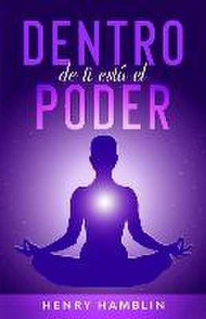 Hamblin, H: Dentro de Ti está el Poder