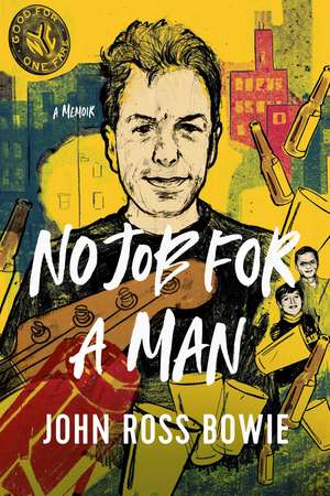 No Job for a Man: A Memoir de John Ross Bowie