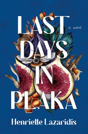 Last Days in Plaka: A Novel de Henriette Lazaridis