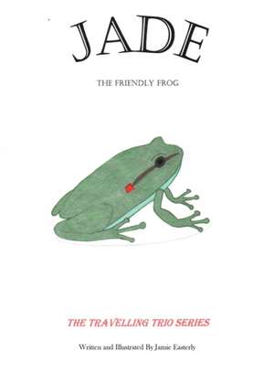 Jade the Friendly Frog de Jamie Easterly