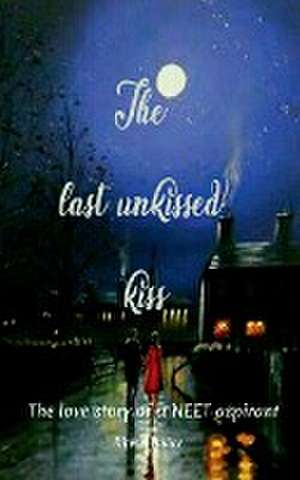 The last unkissed kiss de Ritesh Yadav