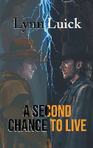 A Second Chance to Live de Lynn Luick