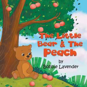 The Little Bear and The Peach de Bobbie Lavender