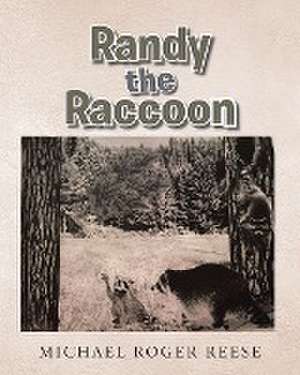 Randy the Raccoon de Michael Roger Reese