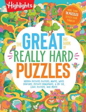 The Great Big Book of Really Hard Puzzles de . Highlights