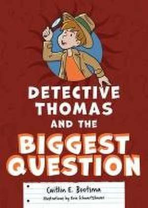 Detective Thomas and the Biggest Question de Caitlin E Bootsma