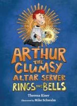 Arthur the Clumsy Altar Server Rings the Bells de Theresa Kiser