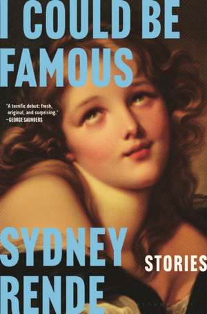 I Could Be Famous de Sydney Rende