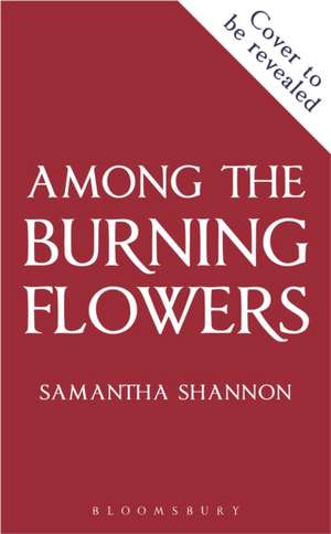 Among the Burning Flowers de Samantha Shannon