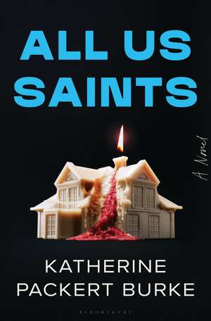 All Us Saints: A Novel de Katherine Packert Burke