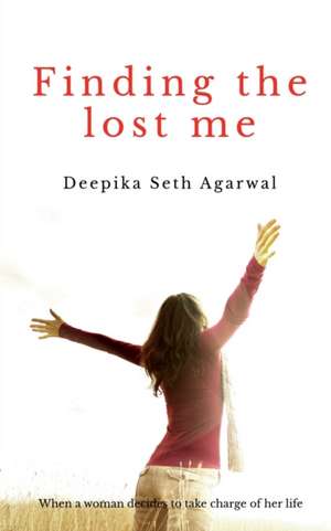 Finding the lost me de Deepika Agarwal