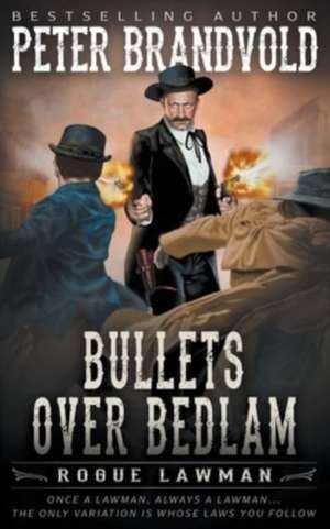 Bullets Over Bedlam de Peter Brandvold