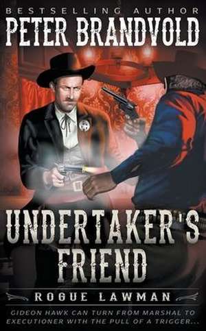 Undertaker's Friend: A Classic Western de Peter Brandvold