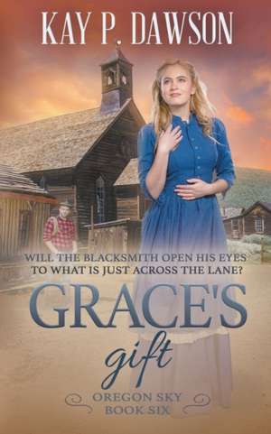 Grace's Gift: A Historical Christian Romance de Kay P. Dawson