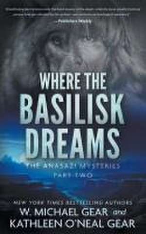 Where the Basilisk Dreams de W Michael Gear