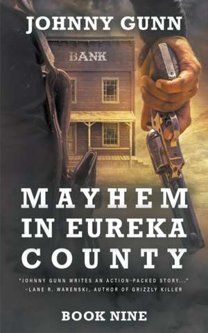 Mayhem in Eureka County de Johnny Gunn